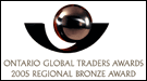 [Ontario Global Traders Awards - 2005 Regional Bronze Award]