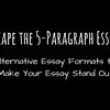 Escape the Five-Paragraph Essay